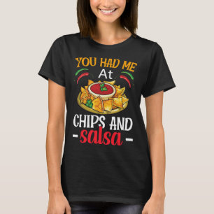 Du hattest mich in Chips und Salsa T-Shirt