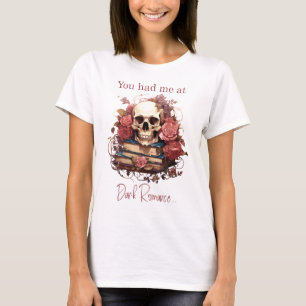 Du hattest mich in Dark Romance T-Shirt