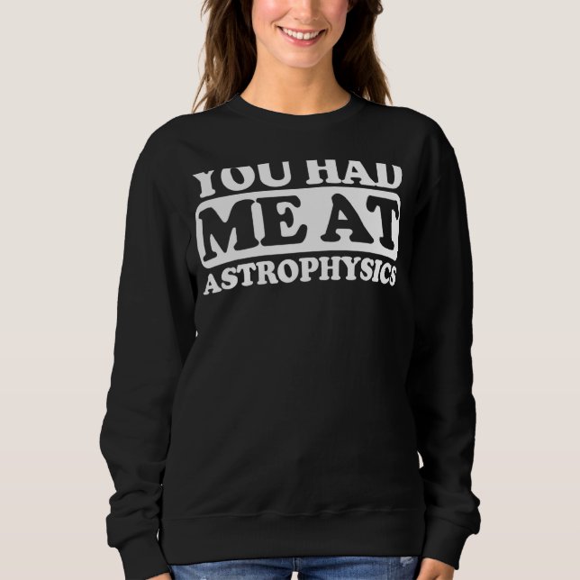 Du hattest mich in der Astrophysik Sweatshirt (Vorderseite)