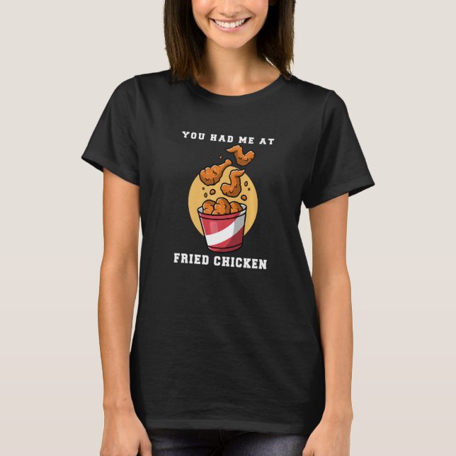 Du hattest mich in einem frittierten Hühnchen T-Shirt (Vorderseite)