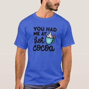 Du hattest mich in heißen Kakao Weihnachten Mama N T-Shirt