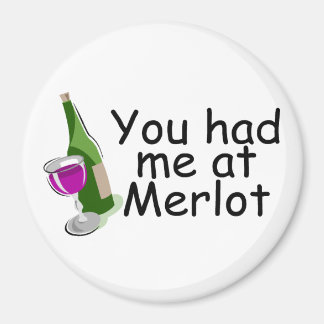 Du hattest mich in Merlot Magnet