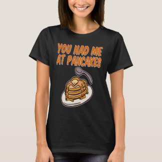 Du hattest mich in Pancakes T-Shirt