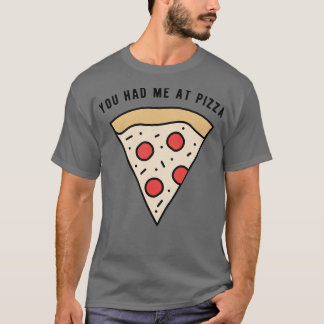 Du hattest mich in Pizza T-Shirt