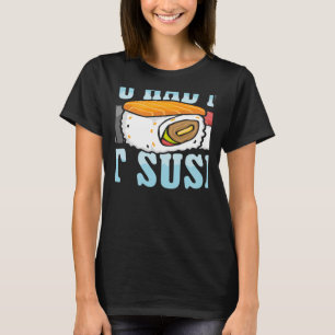 Du hattest mich in Sushi Japanisch Essen Japan Sus T-Shirt