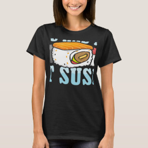Du hattest mich in Sushi Japanisch Essen Japan Sus T-Shirt