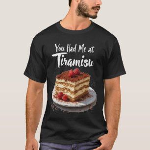Du hattest mich in Tiramisu - Fun Food Print T-Shirt
