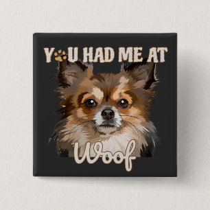 Du hattest mich in Woof   Spitz Hunde Liebhaber Button