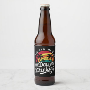 Du hattest mich tagsüber beim Trinken des schönen Bierflaschenetikett