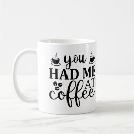 Du hattest mir einen Kaffee, lustige typografische Kaffeetasse