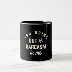Du holst den Sarcasm in Me Funny Sarcastic raus Zweifarbige Tasse