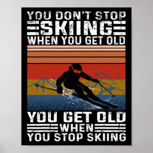 Du hörst nicht auf Ski zu fahren, wenn du alt bist Poster