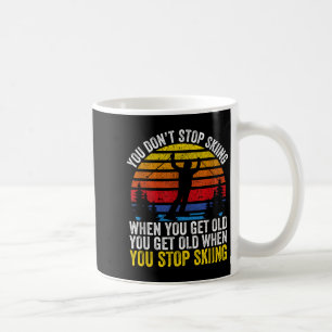 Du hörst nicht auf Ski zu fahren wenn du alt wirst Kaffeetasse