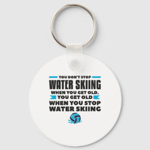 Du hörst nicht auf Wasserski zu fahren wenn du ein Schlüsselanhänger