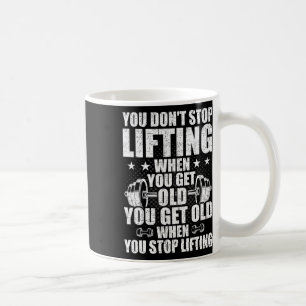 Du hörst nicht auf zu heben, wenn du alte Weightli Kaffeetasse