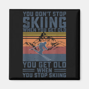 Du hörst nicht auf zu Ski fahren, wenn du alt wirs Magnet