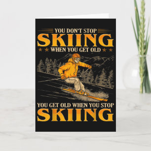 Du Hörst Nicht Auf Zu Skifahren Wenn Du Alt Bist D Karte