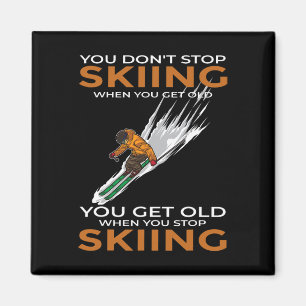 Du hörst nicht auf zu skifahren, wenn du alt wirst magnet