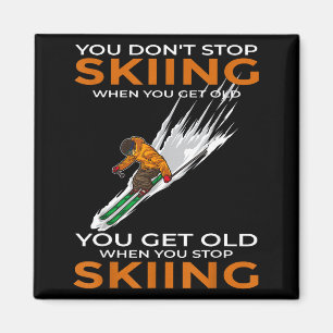 Du hörst nicht auf zu skifahren, wenn du alt wirst magnet