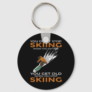 Du hörst nicht auf zu skifahren, wenn du alt wirst schlüsselanhänger