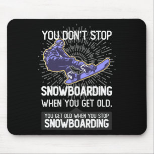 Du hörst nicht auf zu snowboarden, wenn du älter w mousepad