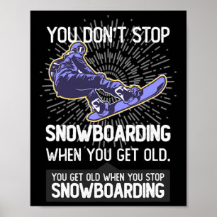 Du hörst nicht auf zu snowboarden, wenn du älter w poster