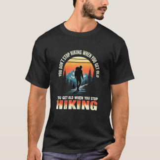 Du hörst nicht auf zu wandern, wenn du alt bist, A T-Shirt