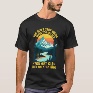Du hörst nicht auf zu wandern wenn du alt wirst Du T-Shirt