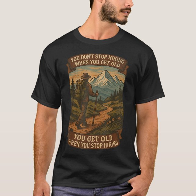 Du hörst nicht auf zu wandern, wenn du altes Abent T-Shirt (Vorderseite)
