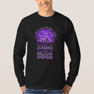 Du in Zombies schubsen, um meinen belgischen Schäf T-Shirt