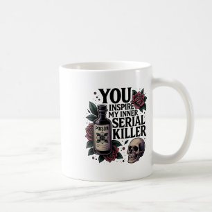 Du Inspiriere meinen inneren Serienmörder, dunkelg Kaffeetasse