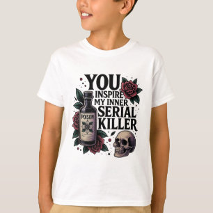 Du Inspiriere meinen inneren Serienmörder, dunkelg T-Shirt