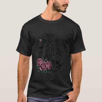 Du inspirierst meinen inneren Serienmörder Hallowe T-Shirt