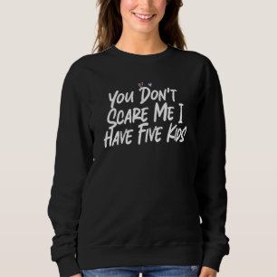 Du jagst mich nicht, ich habe fünf Kinder Sweatshirt