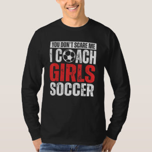 Du jagst mich nicht, ich trainiere Mädchenfußball  T-Shirt