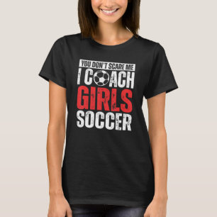 Du jagst mich nicht, ich trainiere Mädchenfußball T-Shirt
