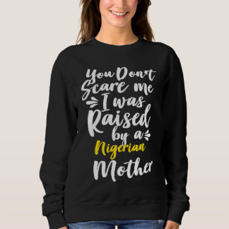 Du jagst mich nicht, ich wurde von einem Nigeriane Sweatshirt