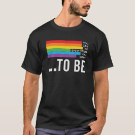 Du kannst alles sein, was du Will, Regenbogenlinie T-Shirt