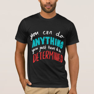 Du kannst alles tun T-Shirt