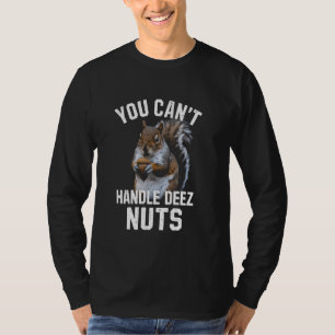 Du kannst Deez Nuts Funny Squirrel Lover Ad nicht T-Shirt