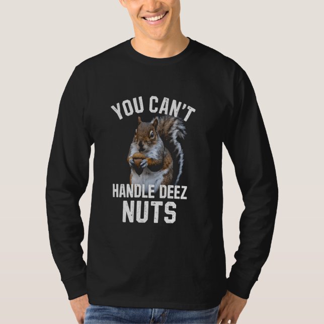 Du kannst Deez Nuts Funny Squirrel Lover Ad nicht  T-Shirt (Vorderseite)