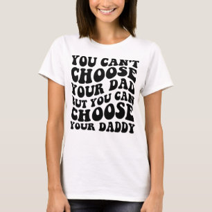 Du kannst deinen Vater nicht wählen, aber du kanns T-Shirt