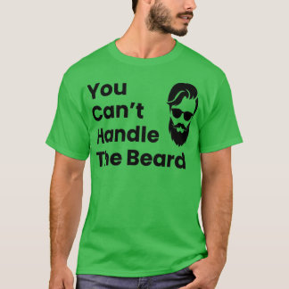 Du kannst den bärtigen Mann nicht handhaben T-Shirt