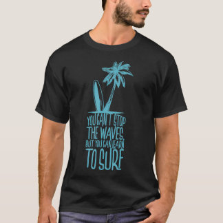Du kannst die Wellen nicht anhalten, aber du kanns T-Shirt