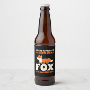 Du kannst ein Fuchs sein Bierflaschenetikett