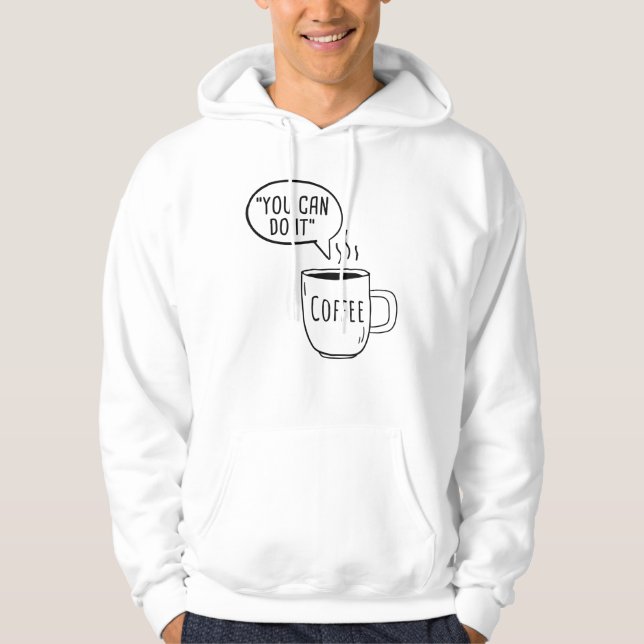 Du kannst es Kaffee machen Hoodie (Vorderseite)
