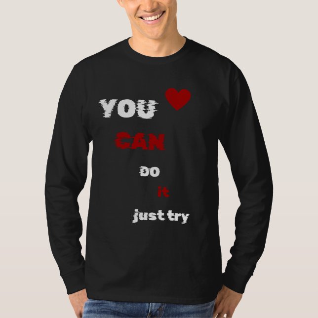 "Du kannst es nur versuchen - Motivierend Schläfen T-Shirt (Vorderseite)