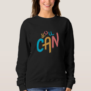 Du kannst es schaffen, du kannst alles sein, du ka sweatshirt