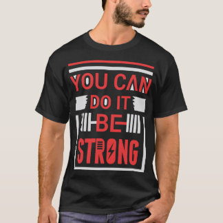 Du kannst es schaffen, sei stark Motivationsspruch T-Shirt
