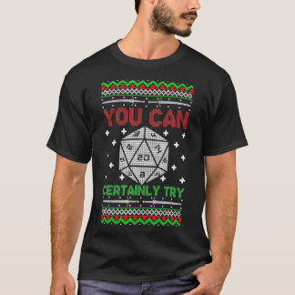 Du Kannst Es Sicherlich Versuchen Weihnachten D20 T-Shirt